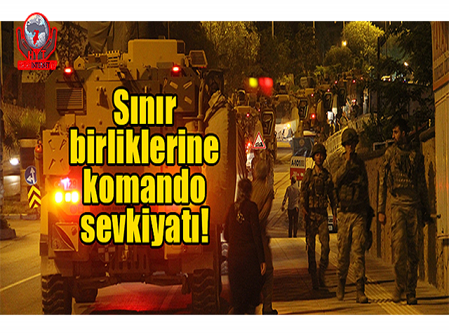 Sınır birliklerine komando sevkiyatı