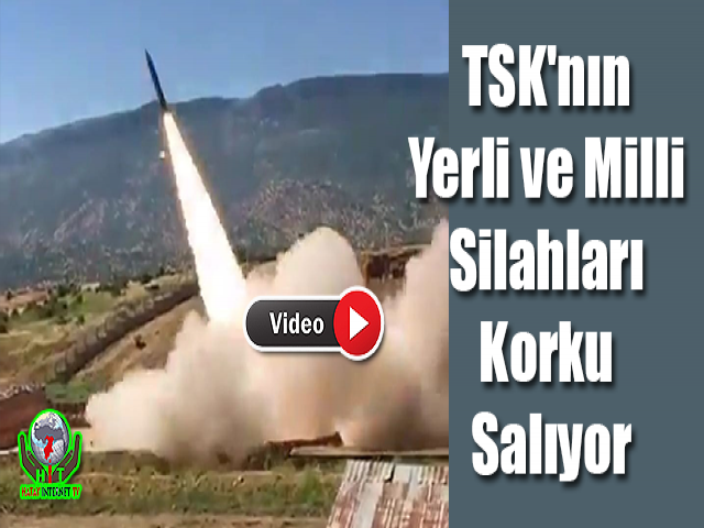 TSK'nın Yerli ve Milli silahları Korku Salıyor
