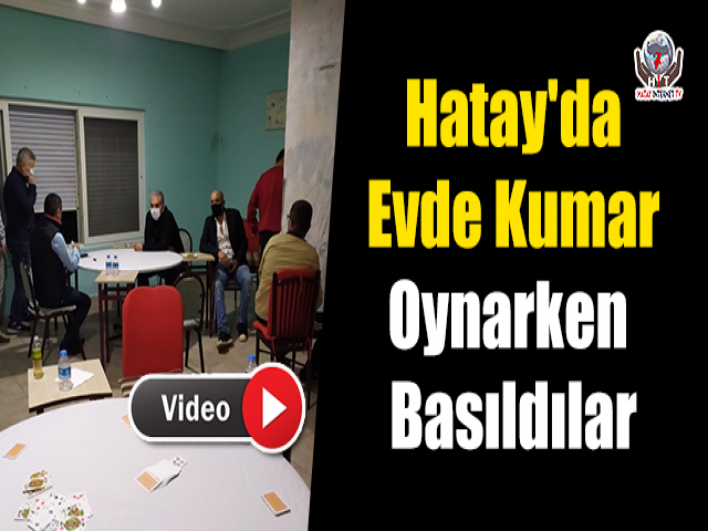 Hatay'da Evde Kumar Oynarken Basıldılar