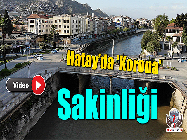 Hatay’da 'Korona' Sakinliği