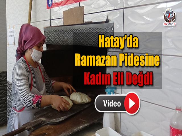 Hatay'da Ramazan Pidesine Kadın Eli Değdi