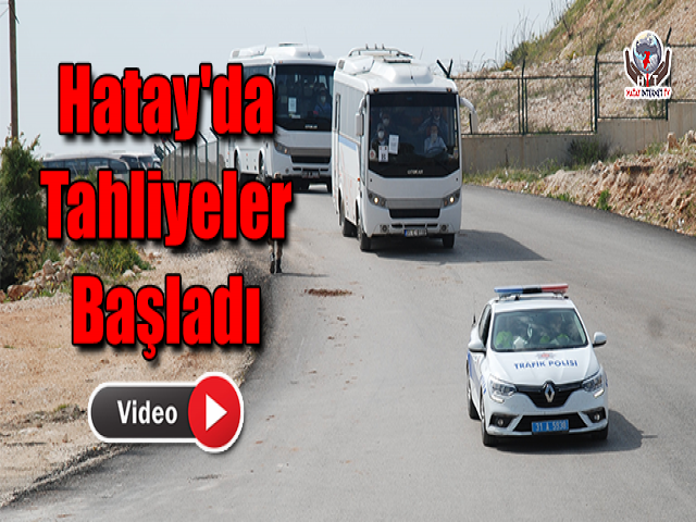 Hatay'da Tahliyeler Başladı