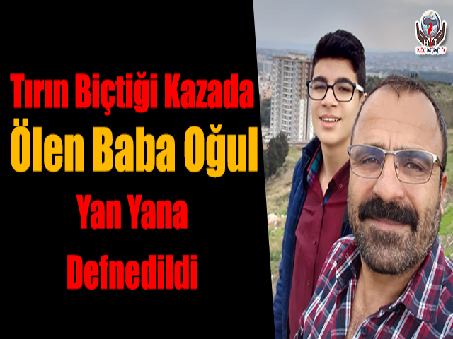 Hatay'daki Kazada Ölen Baba Oğul Yan Yana Defnedildi