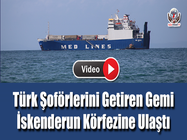 Gemi İskenderun Körfezine Ulaştı