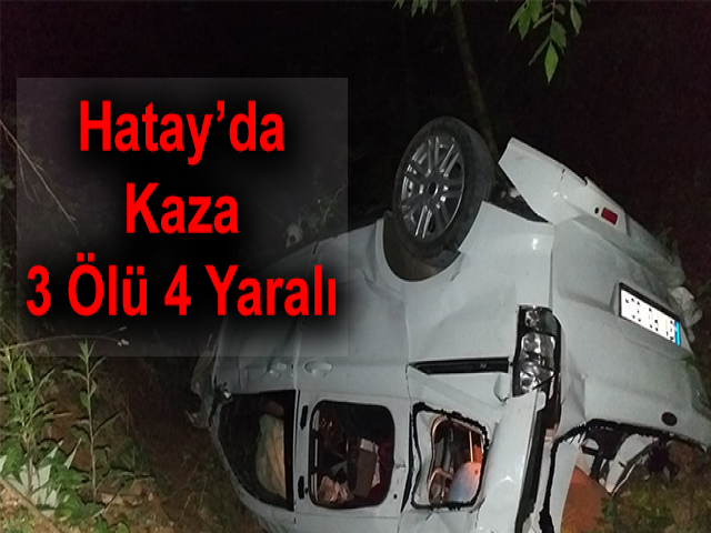 Hatay’da Kaza 3 Ölü 4 Yaralı