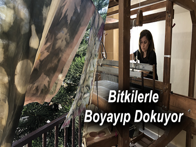 Bitkilerle Boyayıp Dokuyor