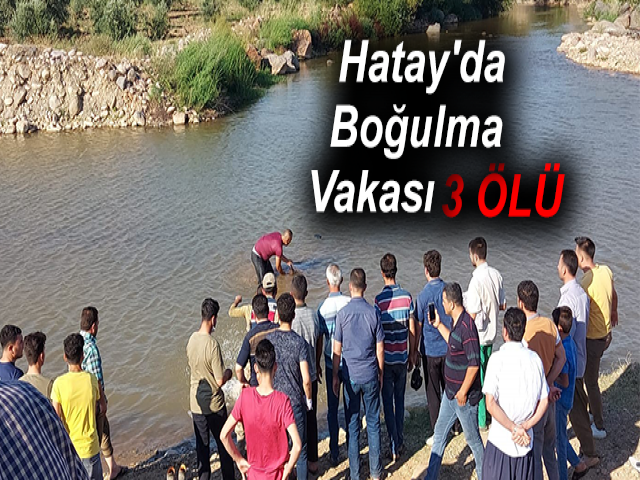 Hatay'da Boğulma Vakası 3 Ölü