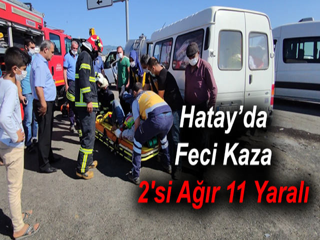 Hatay’da Feci Kaza 2'si Ağır 11 Yaralı