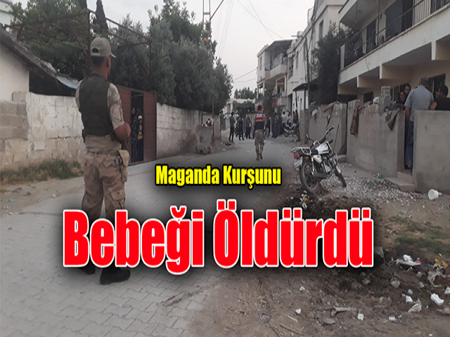 Hatay’da Maganda Kurşunu Bebeği Öldürdü