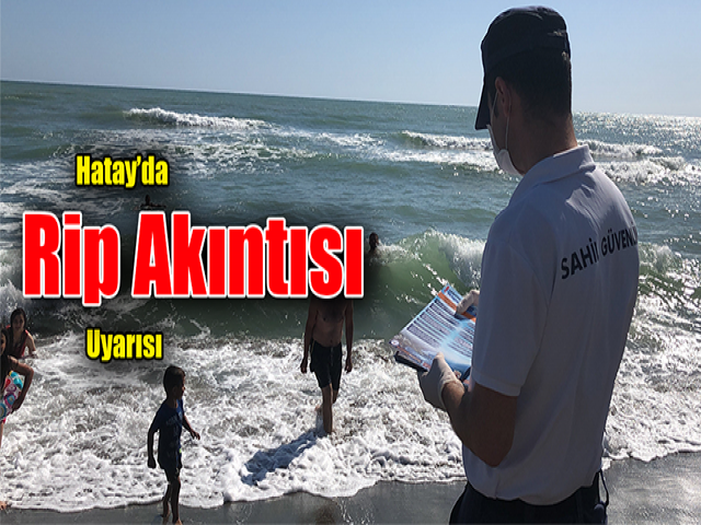 Hatay’da Rip Akıntısı Uyarısı