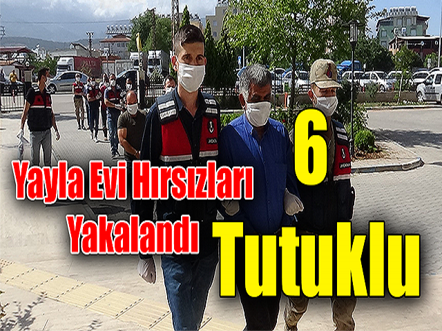 Hatay'da Yayla Evi Hırsızları Yakalandı 6 Tutuklu