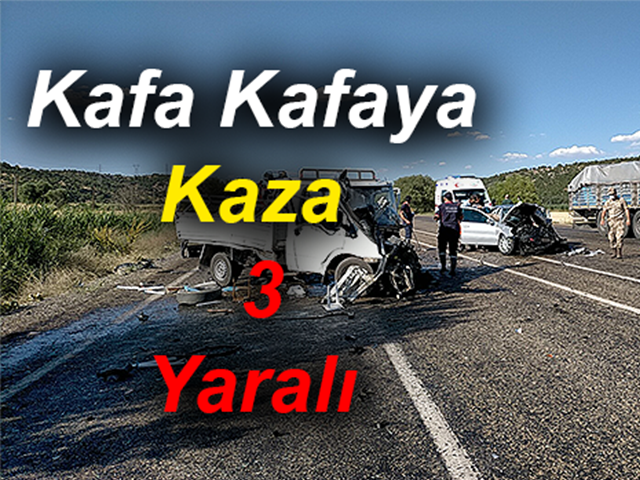 Hatay Plakalı Kamyonet Kafa Kafaya Çarpıştı: 3 Yaralı