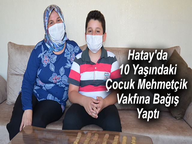 Hatay'da 10 Yaşındaki Çocuk Mehmetçik Vakfına Bağış Yaptı