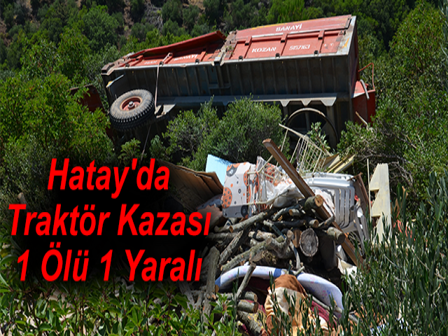 Hatay'da Traktör Kazası 1 Ölü 1 Yaralı