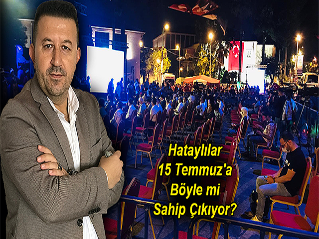 Hataylılar 15 Temmuz'a Böyle mi Sahip Çıkıyor? 