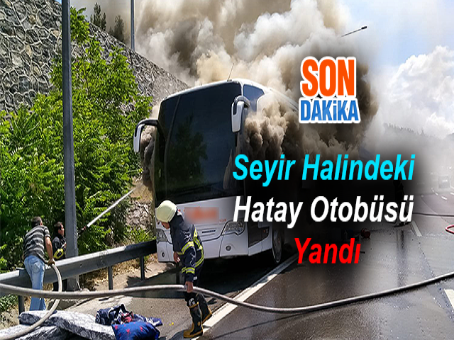 Seyir Halindeki Hatay Otobüsü Yandı