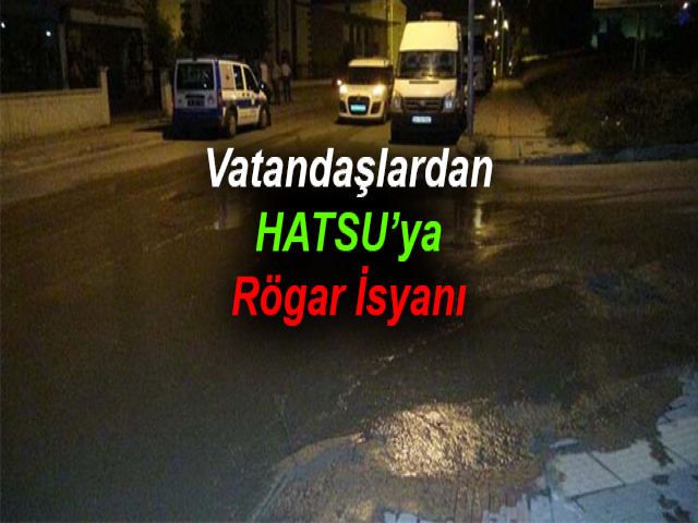Vatandaşlardan HATSU’ya Rögar İsyanı 