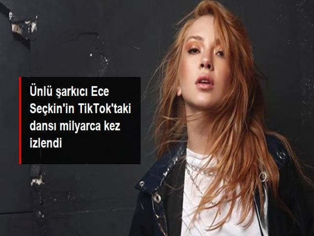 Ece Seçkin'in TikTok'taki dansı 8.2 milyar kez izlendi