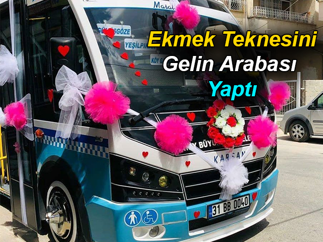  Ekmek teknesi minibüsü gelin arabası yaptı