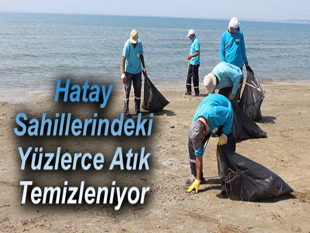 Hatay Sahillerindeki Yüzlerce Atık Temizleniyor