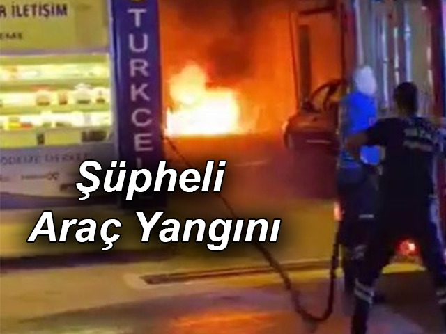 Hatay’da Şüpheli Araç Yangını