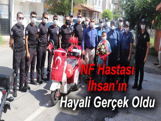 NF Hastası İhsan’ın Hayali Gerçek Oldu