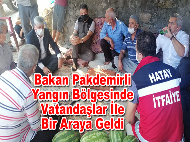 Bakan Pakdemirli Yangın Bölgesinde Vatandaşlar İle Bir Araya Geldi