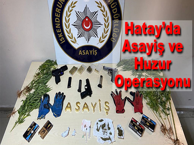Hatay’da Asayiş ve Huzur Operasyonu