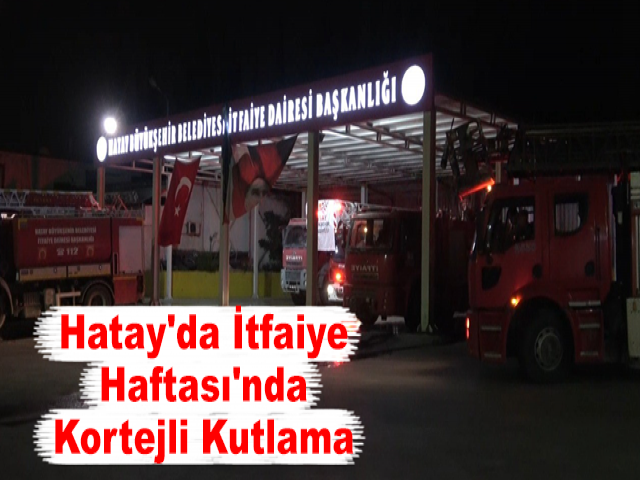 Hatay'da İtfaiye Haftası'nda Kortejli Kutlama