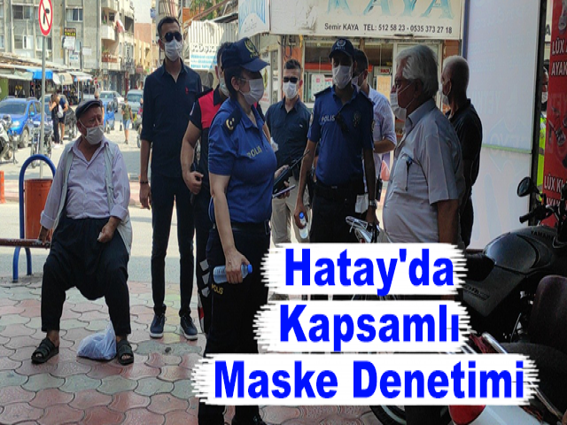 Hatay'da Kapsamlı Maske Denetimi