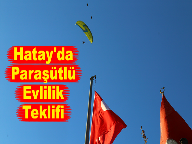 Hatay'da Paraşütlü Evlilik Teklifi