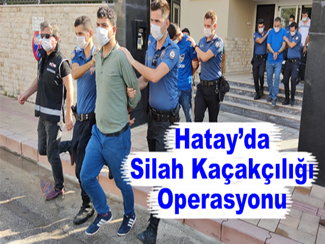 Hatay’da silah kaçakçılığı operasyonu