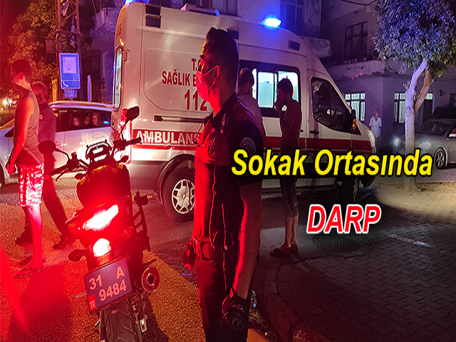 Hatay'da Sokak Ortasında Darp Edilen Kadın Bayıldı