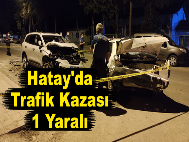 Hatay'da Trafik Kazası: 1 Yaralı