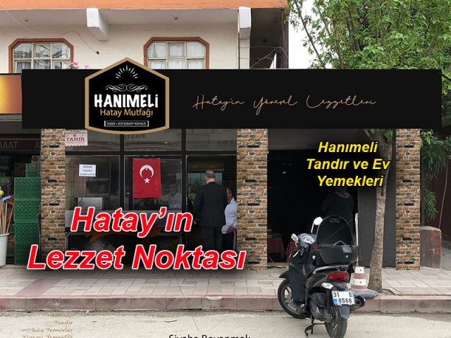 Hatay’ın Lezzet Noktası, Hanımeli Tandır ve Ev Yemekleri