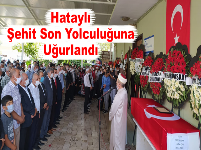 Hataylı Şehit Son Yolculuğuna Uğurlandı