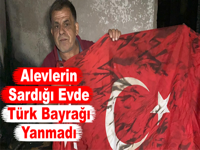 Alevlerin Sardığı Evde, Türk Bayrağı Yanmadı