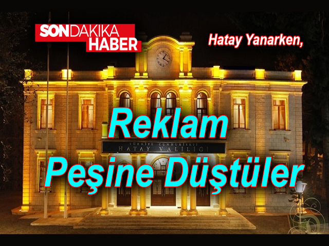  Hatay yanarken, PKK sempatizanları reklam peşine düştü