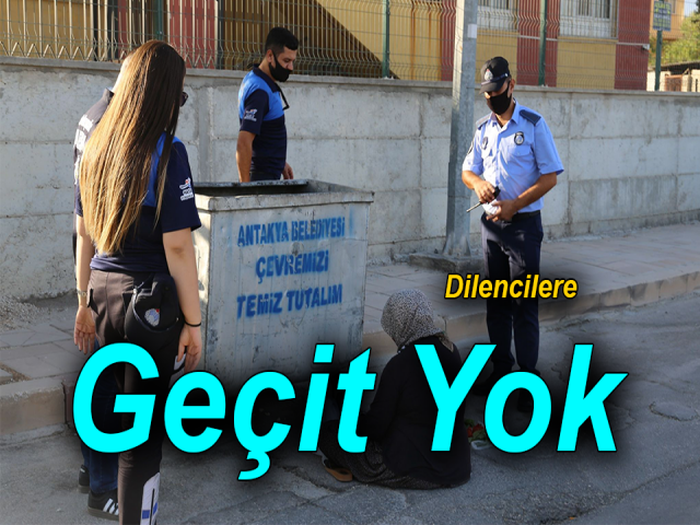 Hatayda dilencilere geçit yok
