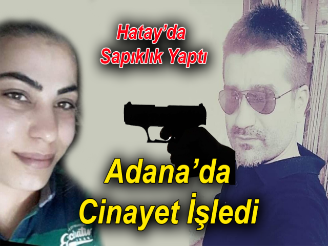 Hatay’da Sapıklık Yaptı, Adana’da Cinayet İşledi 