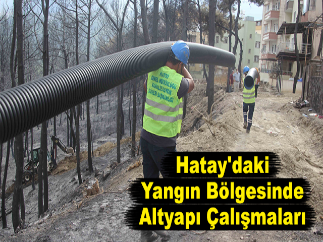 Hatay'daki Yangın Bölgesinde Altyapı Çalışmaları