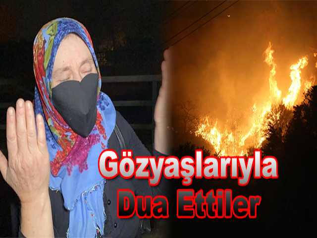 Hatay'daki Yangında Evleri Yanmasın Diye Gözyaşlarıyla Dua Ettiler