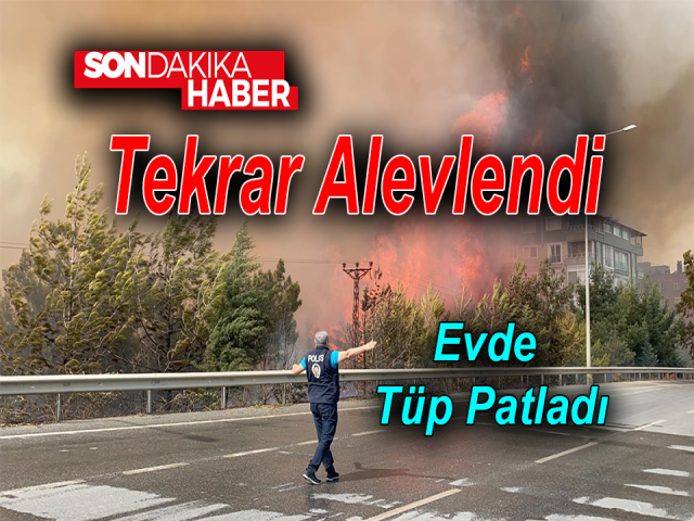 Yanan yer tekrar alevlendi, bir evde tüp patladı