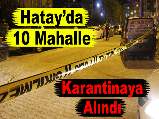 Hatay’da 10 Mahalle Karantinaya Alındı