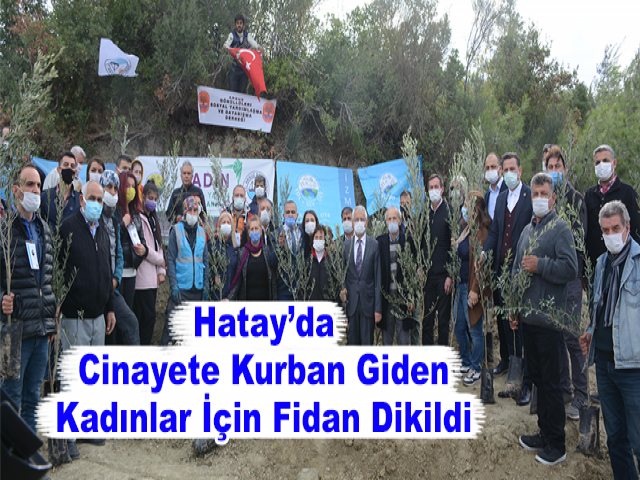 Hatay’da Cinayete Kurban Giden Kadınlar İçin Fidan Dikildi