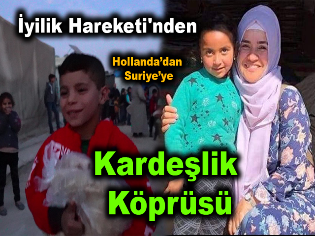 İyilik Hareketi'nden Hollanda'dan Suriye’ye Kardeşlik Köprüsü
