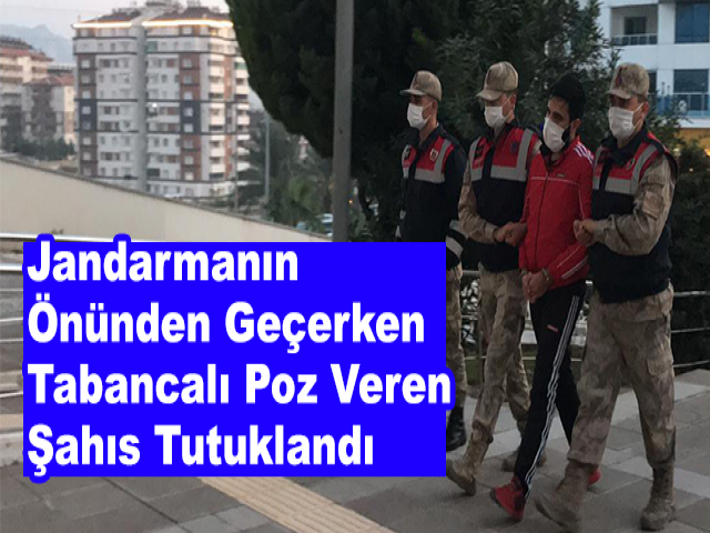 Jandarmanın Önünden Geçerken Tabancalı Poz Veren Şahıs Tutuklandı
