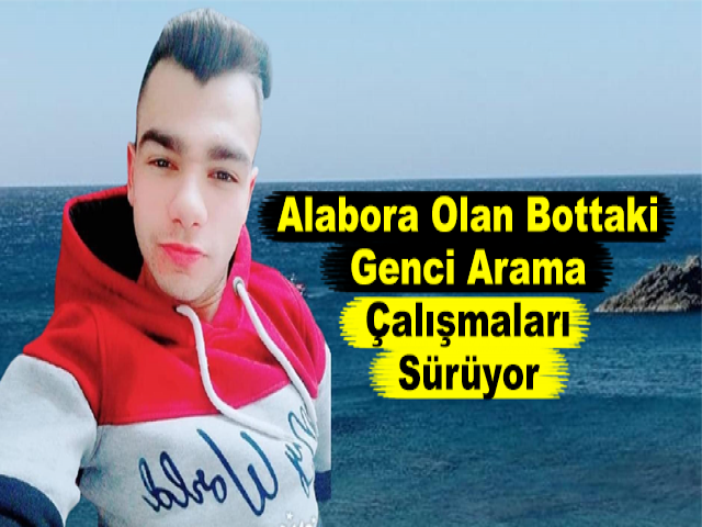 Alabora Olan Bottaki Genci Arama Çalışmaları Sürüyor