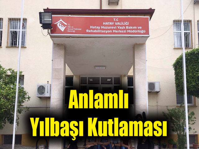 Hatay Huzurevi Sakinlerinden Anlamlı Yılbaşı Kutlaması 