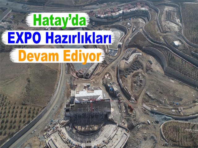 Hatay’da EXPO Hazırlıkları Devam Ediyor